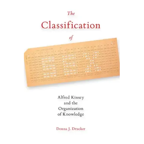 The Classification of Sex: Alfred Kinsey and the Organization of Knowledge