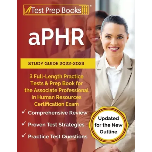 aPHR Study Guide 2022-2023: 3 Full-Length Practice Tests and Prep Book for the Associate Professional in Human Resources Certification Exam [Updated f