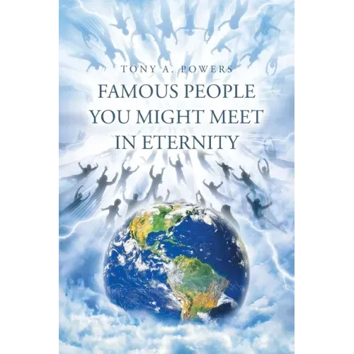 Famous People You Might Meet in Eternity