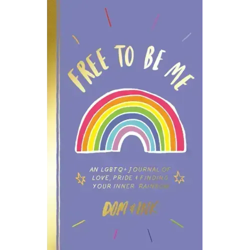 Free to Be Me: An LGBTQ+ Journal of Love, Pride & Finding Your Inner Rainbow