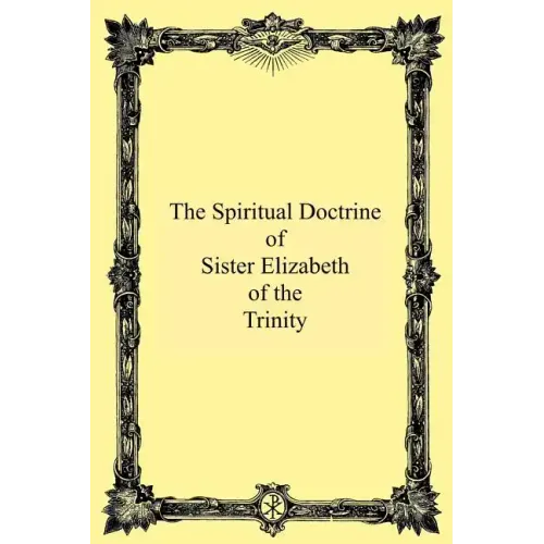 The Spiritual Doctrine of Sister Elizabeth of the Trinity