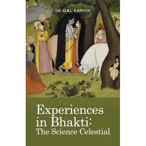 Experiences in Bhakti: The Science Celestial