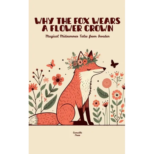 Why the Fox Wears a Flower Crown: Magical Midsummer Tales from Sweden