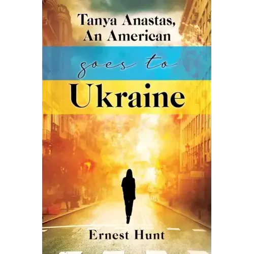 Tanya Anastas, An American Goes to Ukraine