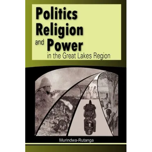 Politics, Religion and Power in the Great Lakes Region