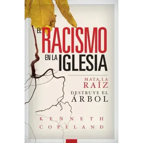 Racism in the Church SPANISH: Kill the Root, Destroy the Tree