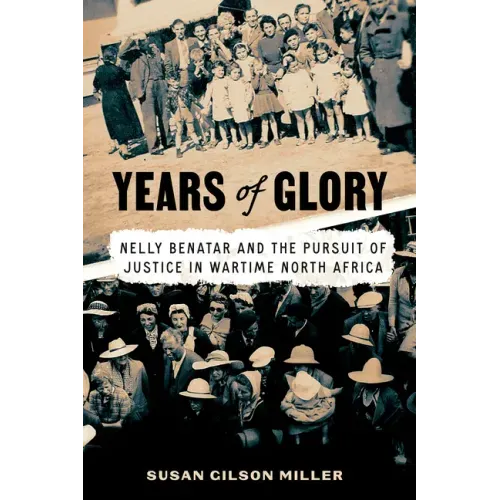 Years of Glory: Nelly Benatar and the Pursuit of Justice in Wartime North Africa