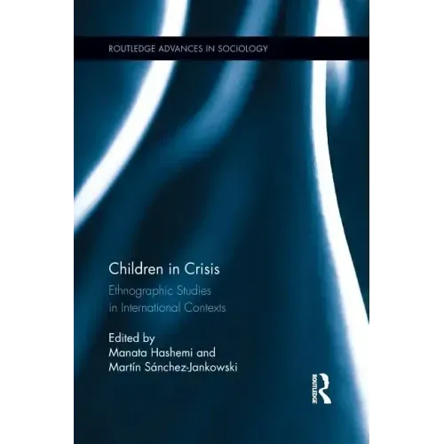 Children in Crisis: Ethnographic Studies in International Contexts