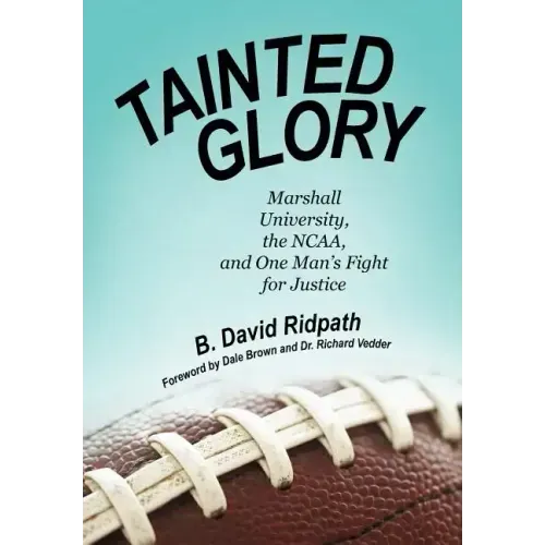 Tainted Glory: Marshall University, the NCAA, and One Man's Fight for Justice