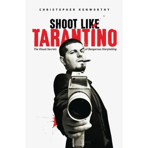 Shoot Like Tarantino: The Visual Secrets of Dangerous Storytelling