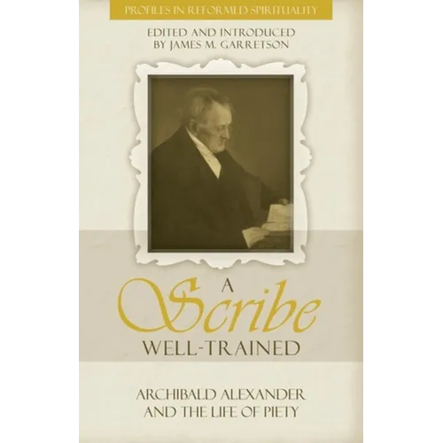A Scribe Well-Trained: Archibald Alexander and the Life of Piety