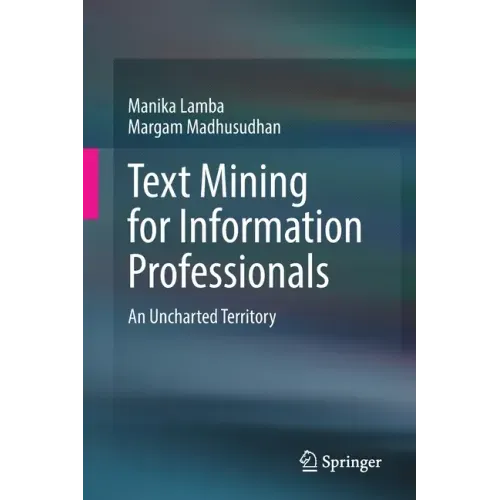 Text Mining for Information Professionals: An Uncharted Territory