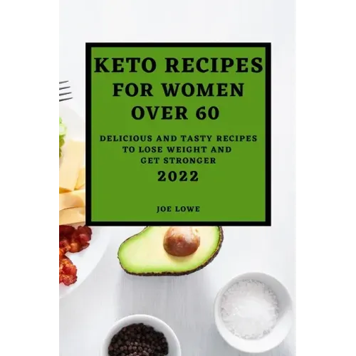 Keto Recipes for Women Over 60 Edition 2022: Keto Recipes for Women Over 60 2022