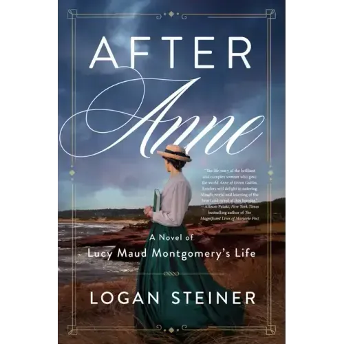 After Anne: A Novel of Lucy Maud Montgomery's Life