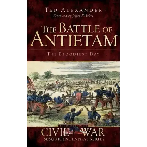 The Battle of Antietam: The Bloodiest Day