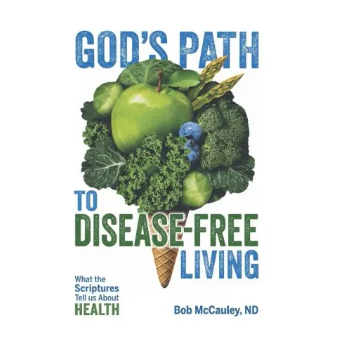 God's Path to Disease-Free Living: What the Scriptures Tell Us About Health