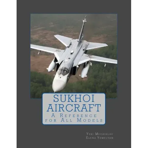 Sukhoi Aircraft: A Reference for All Models