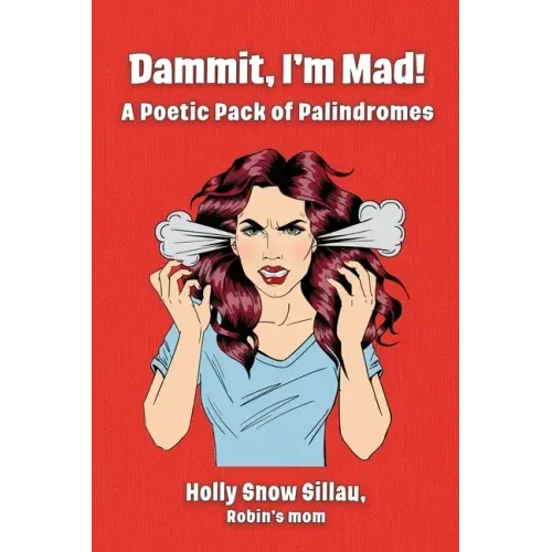 Dammit, I'm Mad!: A Poetic Pack of Palindromes