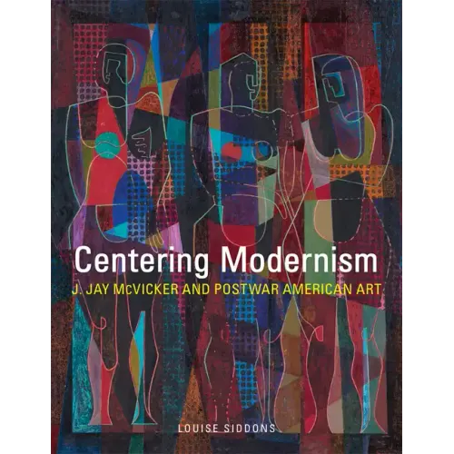 Centering Modernism, 31: J. Jay McVicker and Postwar American Art