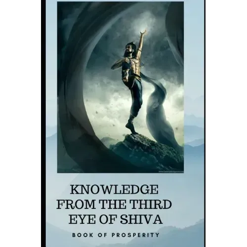 Knowledge from the Third Eye of Shiva: book for prosperity