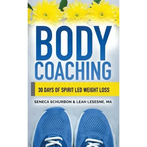 Body Coaching: 30 Days of Spirit Led Weight Loss
