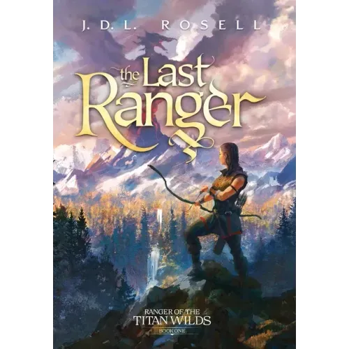 The Last Ranger: Ranger of the Titan Wilds, Book 1