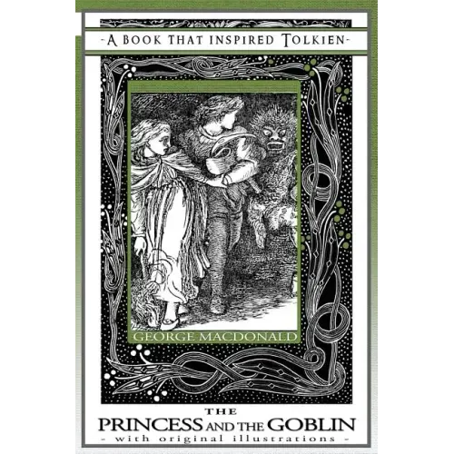 Princess and the Goblin - A Book That Inspired Tolkien: With Original Illustrations