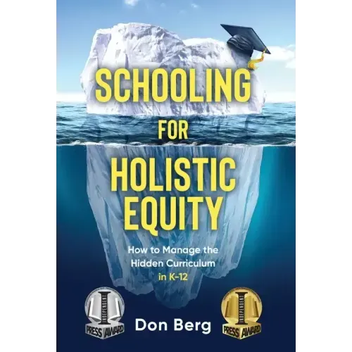 Schooling For Holistic Equity: How To Manage the Hidden Curriculum for K-12