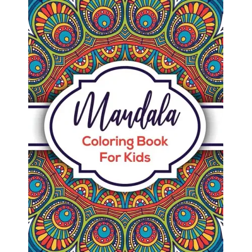 Mandala Coloring Book For Kids: Beautiful Mandalas For Creative Children