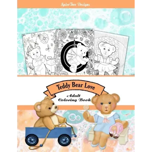 Teddy Bear Love Adult Coloring Book: Colorist fun for everyone