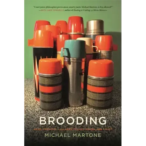 Brooding: Arias, Choruses, Lullabies, Follies, Dirges, and a Duet