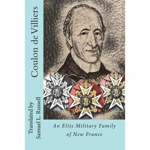 Coulon de Villiers: An Elite Military Family of New France