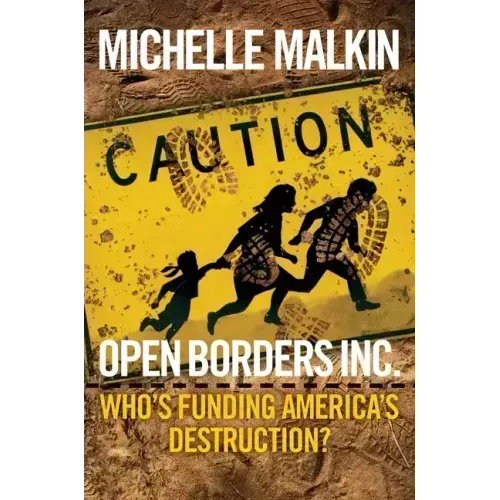 Open Borders Inc.: Who's Funding America's Destruction?