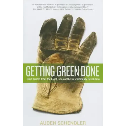Getting Green Done: Hard Truths from the Front Lines of the Sustainability Revolution