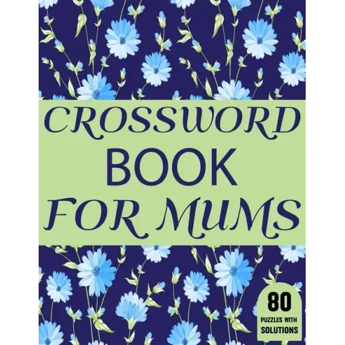 Crossword Book For Mums: Amazing Large Print Mum's Crossword Brain Game Puzzles Book For Puzzle Lovers Senior Women With Supply Of 80 Puzzles A