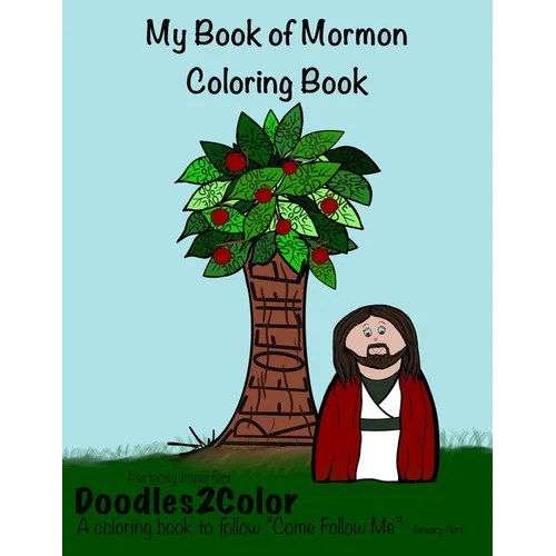 My Book of Mormon Coloring Book: Perfectly Imperfect, Doodles2Color: A Coloring Book to follow "Come Follow Me"