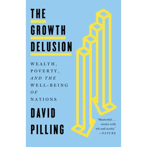 The Growth Delusion: Wealth, Poverty, and the Well-Being of Nations