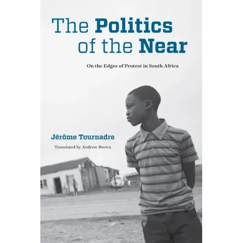 The Politics of the Near: On the Edges of Protest in South Africa