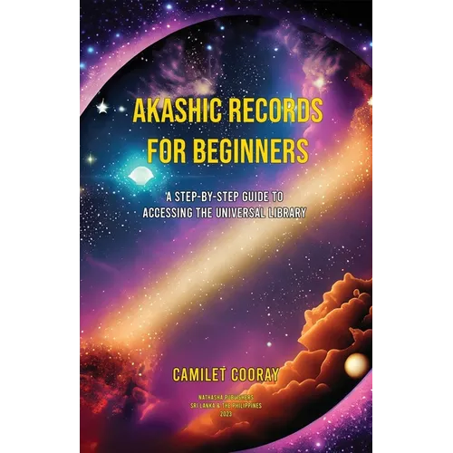 Akashic Records for Beginners: A Step-by-Step Guide to Accessing the Universal Library