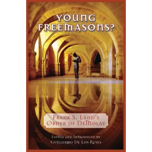 Young Freemasons?: Frank S. Land's Order of Demolay