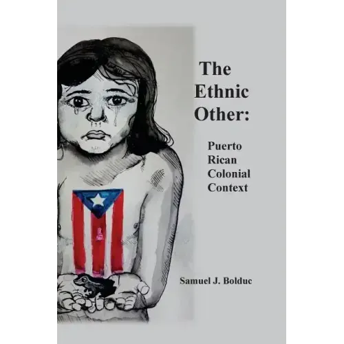 The Ethnic Other: : Puerto Rican Colonial Context