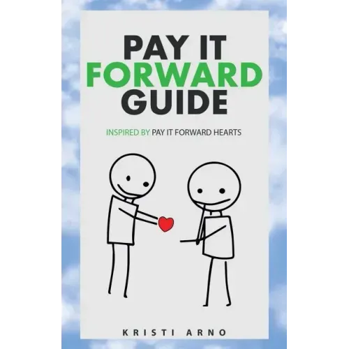 Pay It Forward Guide: Inspired by Pay It Forward Hearts
