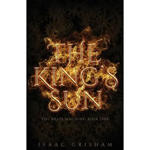 The King's Sun: The Brass Machine: Book One