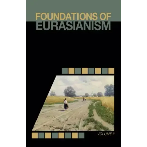 Foundations of Eurasianism: Volume II