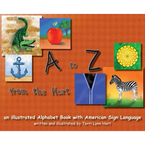 A to Z from The Hart: an illustrated Alphabet Book with American Sign Language
