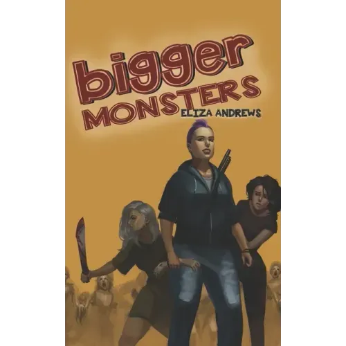 Bigger Monsters: An LGBTQ+ Post-Apocalyptic Zombie Tale