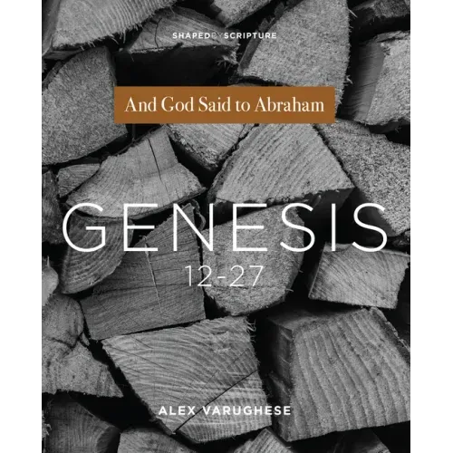Genesis 12-27: And God Said to Abraham