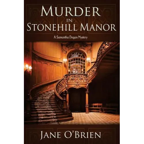 Murder in Stonehill Manor: A Samantha Degan Mystery