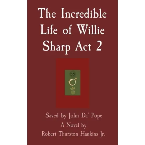 The Incredible Life of Willie Sharp Act 2: Saved by John Da' Pope