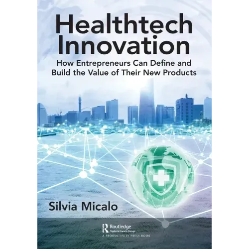 Healthtech Innovation: How Entrepreneurs Can Define and Build the Value of Their New Products